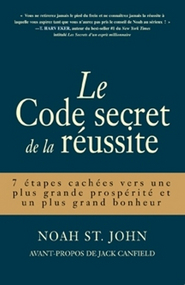 Le Code secret de la r�ussite - Noah St. John